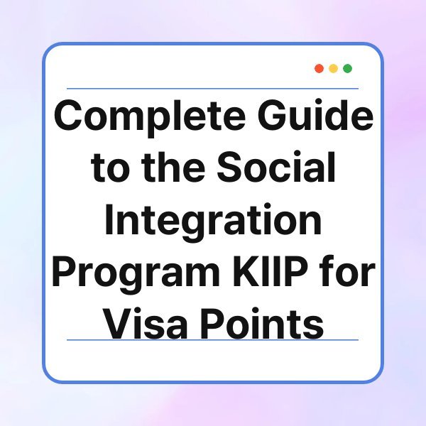 complete guide to the social integration program kiip for visa points