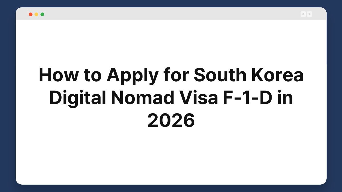 how to apply for south korea digital nomad visa f 1 d in 2026