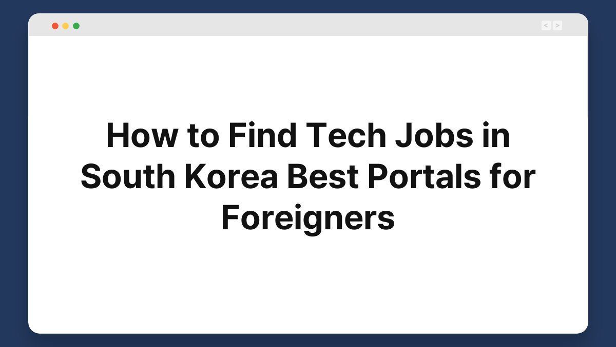 how to find tech jobs in south korea best portals for foreigners