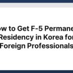 how to get f 5 permanent residency in korea for foreign professionals