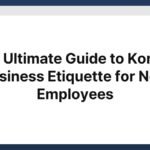 the ultimate guide to korean business etiquette for new employees
