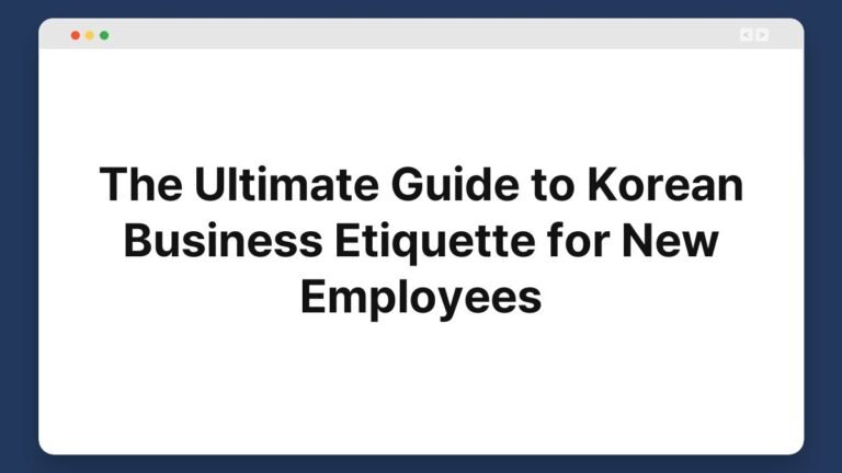 the ultimate guide to korean business etiquette for new employees